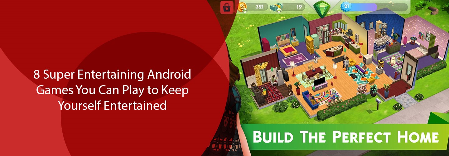 8 Super Entertaining Android Games You Can Play to Keep Yourself Entertained