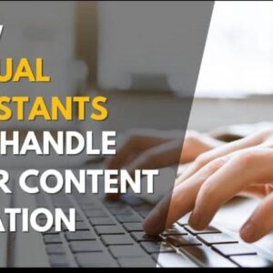 How Virtual Assistants Can handle your content creation