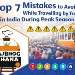Top 7 Mistakes to Avoid While Travelling by Train in India During Peak Season